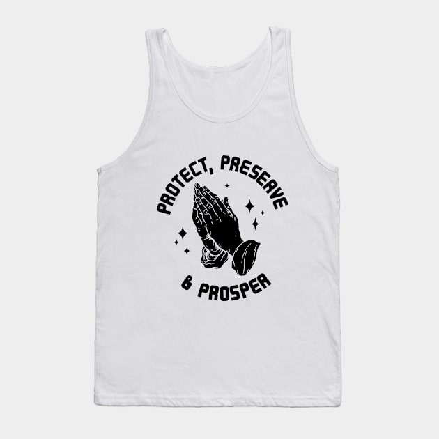 Protect, Preserve, And Prosper black Tank Top by Morg City